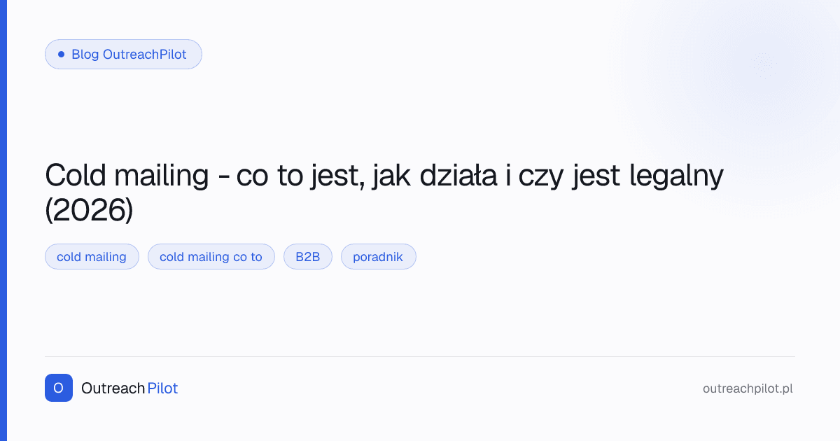 Cold mailing - co to jest, jak działa i czy jest legalny (2026)